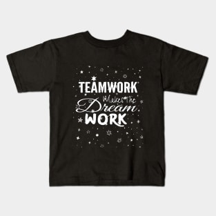 Teamwork makes This Dream Work Kids T-Shirt